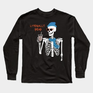 Literally Dead Long Sleeve T-Shirt